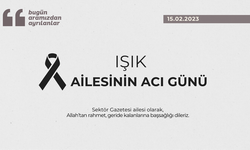 Işık ailesinin acı günü