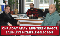 CHP Aday adayı Muhterem Bağcı: Salihli’ye hizmetle geleceğiz