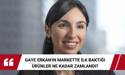 Gaye Erkan'ın markette ilk baktığı ürünler ne kadar zamlandı?