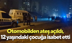 Otomobilden ateş açıldı, 12 yaşındaki çocuğa isabet etti