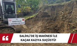 Salihli’de iş makinesi ile kaçak kazıya suçüstü!