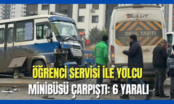 Öğrenci servisi ile yolcu minibüsü çarpıştı: 6 yaralı