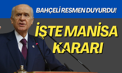 Bahçeli resmen duyurdu! İşte Manisa kararı