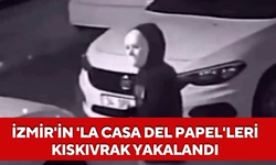 İzmir'in 'La Casa del Papel'leri kıskıvrak yakalandı