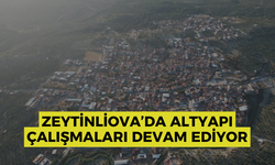 Zeytinliova’da altyapı çalışmaları devam ediyor