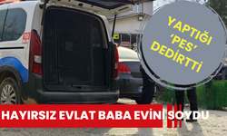 Hayırsız evlat baba evini soydu