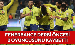 Fenerbahçe derbi öncesi 2 oyuncusunu kaybetti