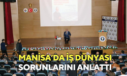 Manisa’da İş dünyası sorunlarını anlattı