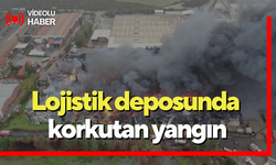 Lojistik deposunda korkutan yangın