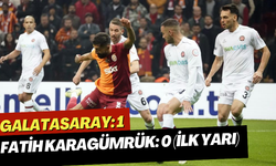 Galatasaray: 1 - Fatih Karagümrük: 0 (İlk yarı)