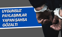 Uygunsuz paylaşımlar yapan şahsa gözaltı