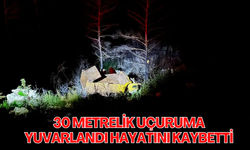 30 metrelik uçuruma yuvarlandı hayatını kaybetti