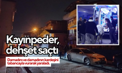 Kayınpeder, dehşet saçtı.