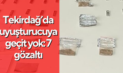 Tekirdağ’da uyuşturucuya geçit yok: 7 gözaltı