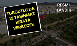 Turgutlu’da 12 Taşınmaz kiraya verilecek