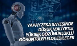 Yapay zeka sayesinde düşük maliyetle yüksek çözünürlüklü görüntüler elde edilecek