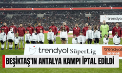 Beşiktaş'ın Antalya kampı iptal edildi