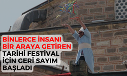 Binlerce insanı bir araya getiren tarihi festival için geri sayım başladı