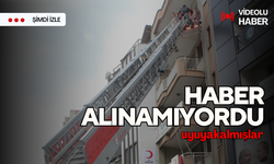 Haber alınamıyordu, uyuyakalmışlar