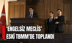 ‘Engelsiz Meclis’ eski TBMM'de toplandı