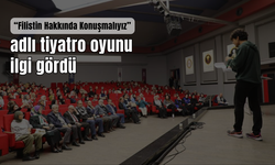 “Filistin Hakkında Konuşmalıyız” adlı tiyatro oyunu ilgi gördü