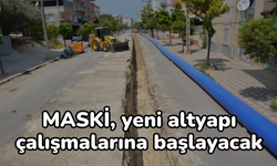 MASKİ, yeni altyapı çalışmalarına başlayacak