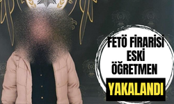 FETÖ firarisi eski öğretmen yakalandı