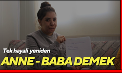 Tek hayali yeniden anne baba diyebilmek