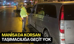 Manisa'da korsan taşımacılığa geçit yok