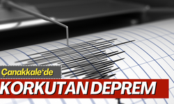 Çanakkale'de korkutan deprem