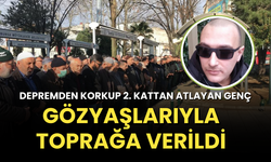 Depremden korkup 2. kattan atlayan genç gözyaşlarıyla toprağa verildi