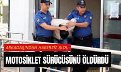 Arkadaşından habersiz aldı, motosiklet sürücüsünü öldürdü