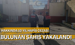 Hakkında 10 yıl hapis cezası bulunan şahıs yakalandı