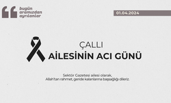 Çallı ailesinin acı günü