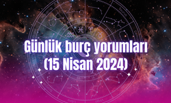 Günlük burç yorumları: 15 Nisan 2024