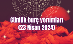 Günlük burç yorumları: 23 Nisan 2024