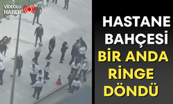 Hastane bahçesi bir anda ringe döndü