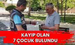 Kayıp olan 7 çocuk bulundu