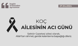 Koç ailesinin acı günü