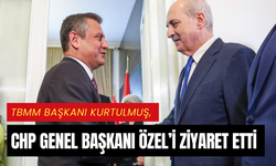 TBMM Başkanı Kurtulmuş, CHP Genel Başkanı Özel’i ziyaret etti