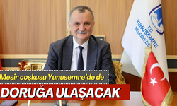 Mesir coşkusu Yunusemre’de de doruğa ulaşacak