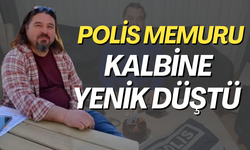 Manisalı polis memuru kalbine yenik düştü