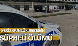 Sekiz günlük bebeğin şüpheli ölümü