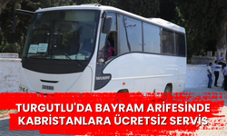 Turgutlu'da bayram arifesinde kabristanlara ücretsiz servis