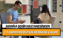 Manisa Şehir hastanesinden 3 yaşından büyük herkese çağrı!