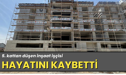 5. kattan düşen inşaat işçisi hayatını kaybetti