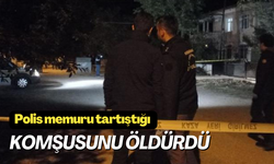 Polis memuru tartıştığı komşusunu öldürdü