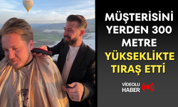 Müşterisini yerden 300 metre yükseklikte tıraş etti