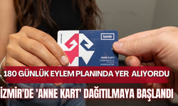 180 günlük hızlı eylem planında yer alıyordu | İzmir'de 9 bin 951 anneye Anne Kart verilmeye başlandı