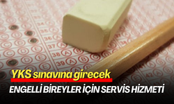 YKS sınavına girecek engelli bireyler için servis hizmeti